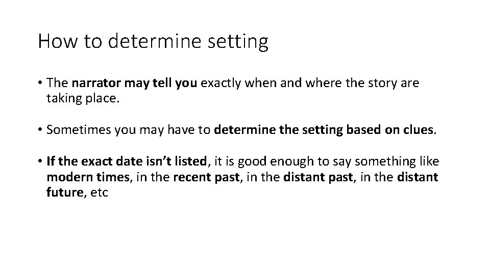 How to determine setting • The narrator may tell you exactly when and where