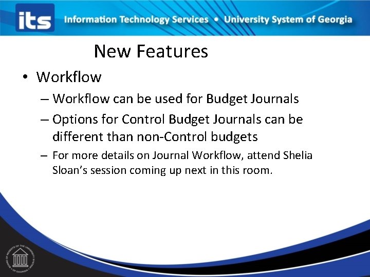 New Features • Workflow – Workflow can be used for Budget Journals – Options