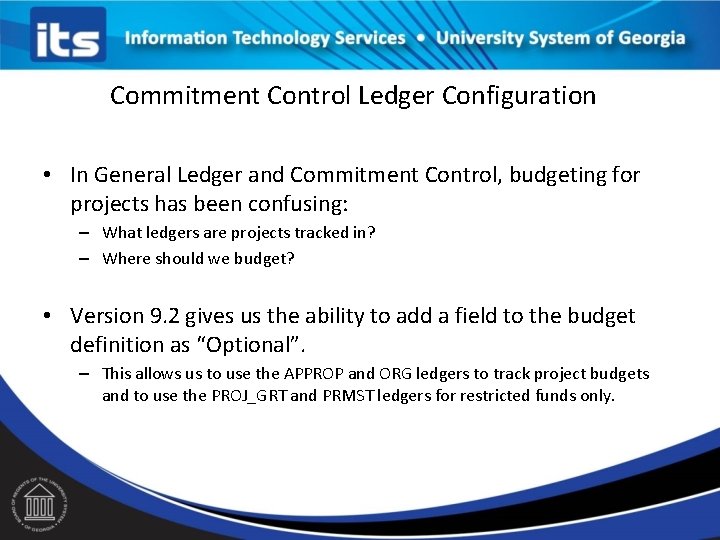 Commitment Control Ledger Configuration • In General Ledger and Commitment Control, budgeting for projects