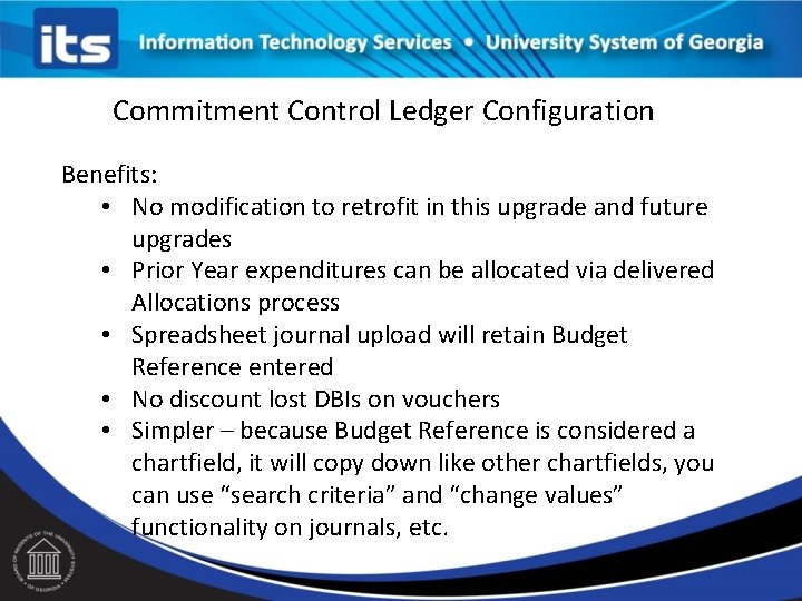 Commitment Control Ledger Configuration Benefits: • No modification to retrofit in this upgrade and