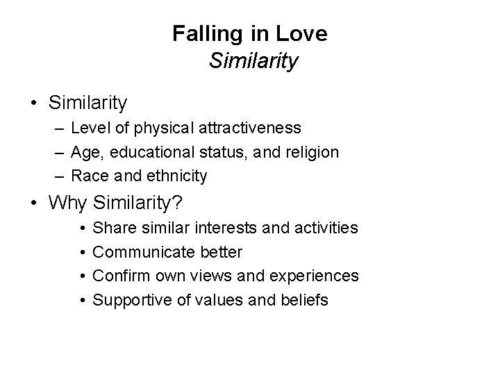 Falling in Love Similarity • Similarity – Level of physical attractiveness – Age, educational