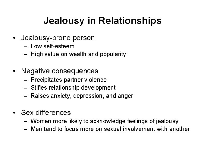 Jealousy in Relationships • Jealousy-prone person – Low self-esteem – High value on wealth