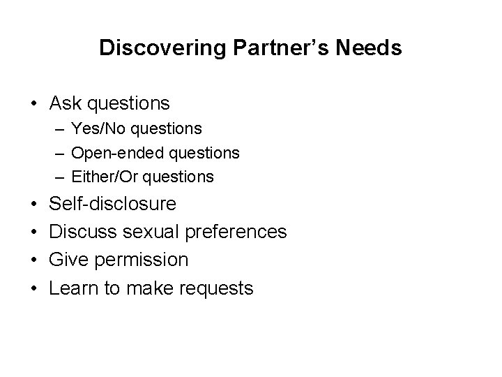 Discovering Partner’s Needs • Ask questions – Yes/No questions – Open-ended questions – Either/Or