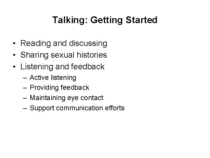 Talking: Getting Started • Reading and discussing • Sharing sexual histories • Listening and
