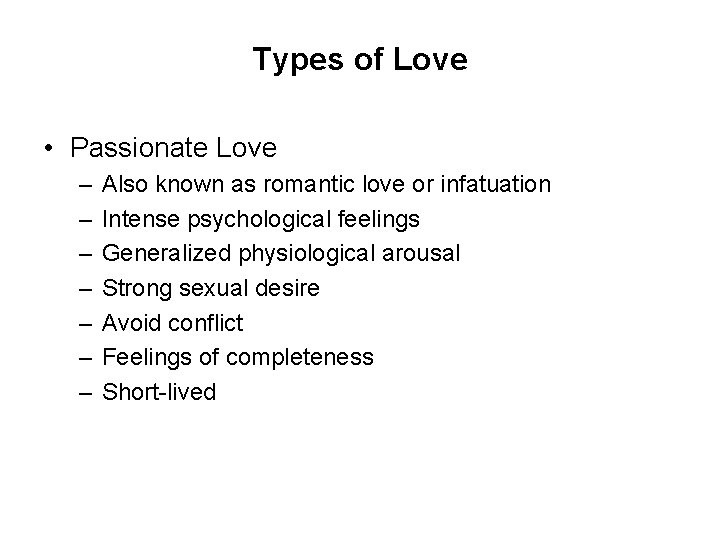 Types of Love • Passionate Love – – – – Also known as romantic