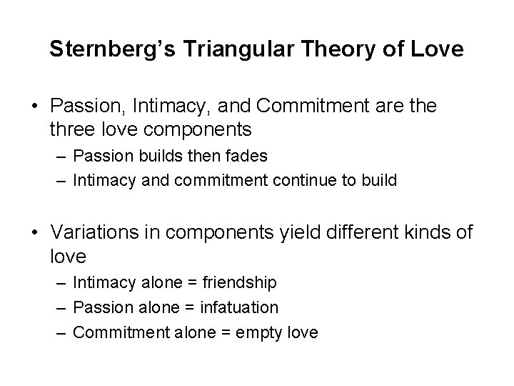 Sternberg’s Triangular Theory of Love • Passion, Intimacy, and Commitment are three love components