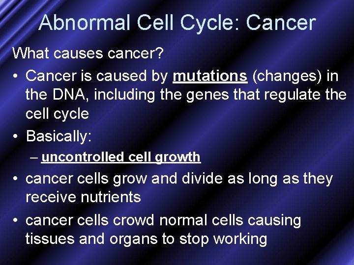 Abnormal Cell Cycle: Cancer What causes cancer? • Cancer is caused by mutations (changes)