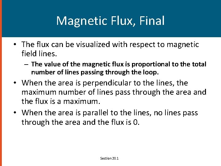 Magnetic Flux, Final • The flux can be visualized with respect to magnetic field