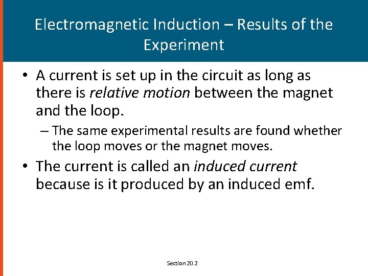 Electromagnetic Induction – Results of the Experiment • A current is set up in