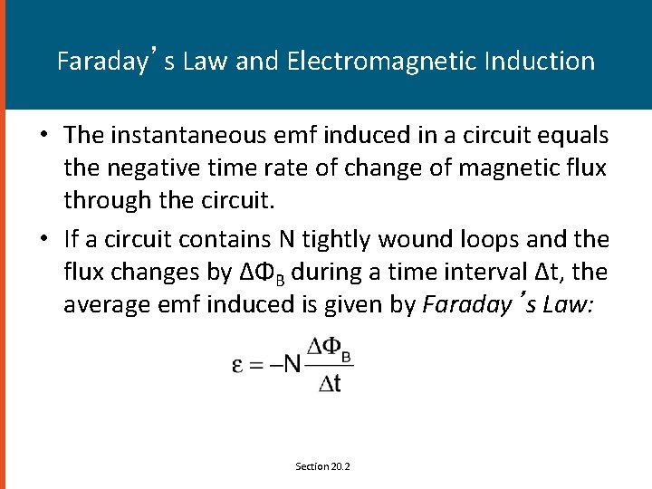 Faraday’s Law and Electromagnetic Induction • The instantaneous emf induced in a circuit equals