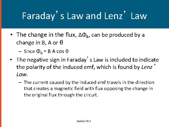 Faraday’s Law and Lenz’ Law • The change in the flux, ΔΦB, can be