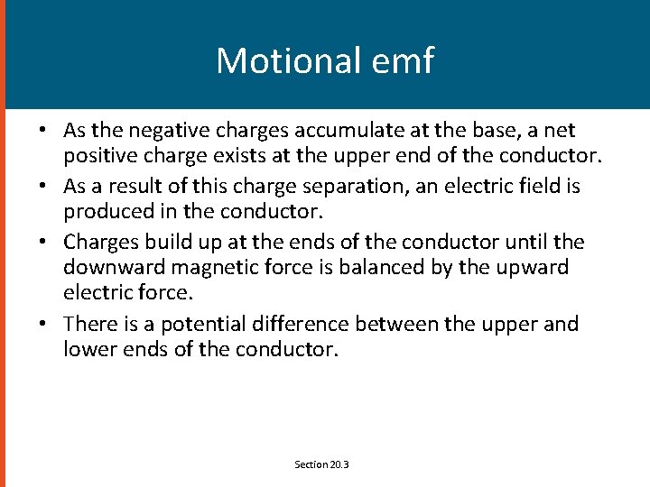 Motional emf • As the negative charges accumulate at the base, a net positive