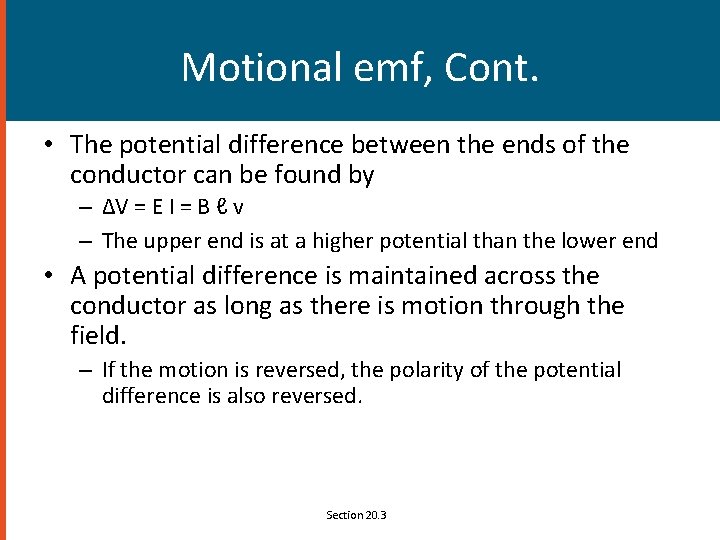 Motional emf, Cont. • The potential difference between the ends of the conductor can