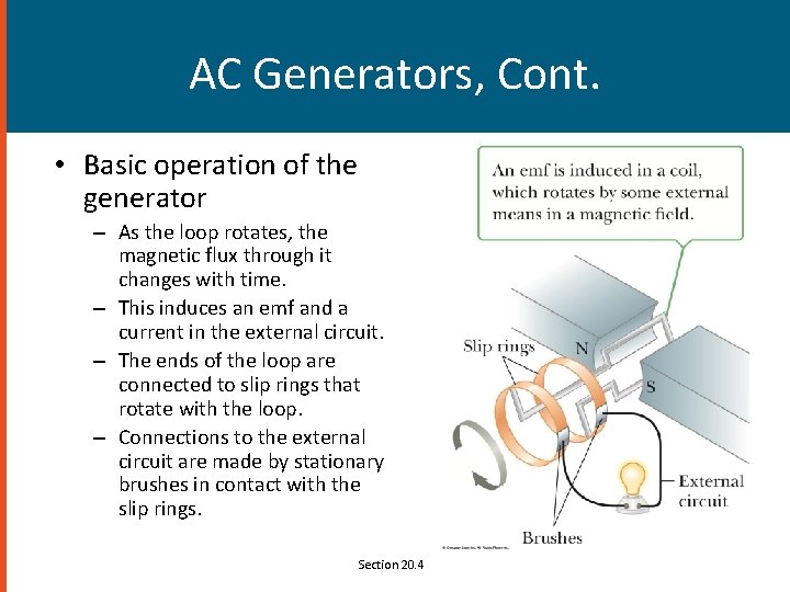 AC Generators, Cont. • Basic operation of the generator – As the loop rotates,