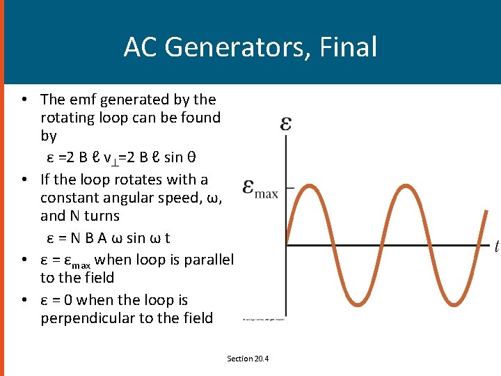 AC Generators, Final • The emf generated by the rotating loop can be found