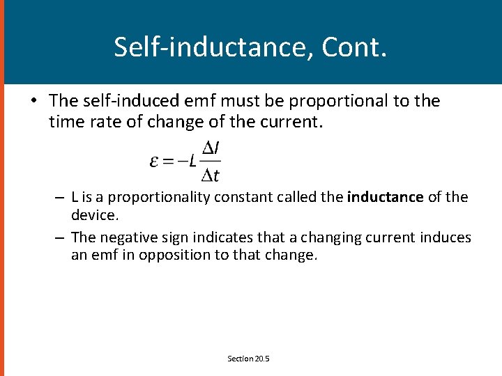 Self-inductance, Cont. • The self-induced emf must be proportional to the time rate of