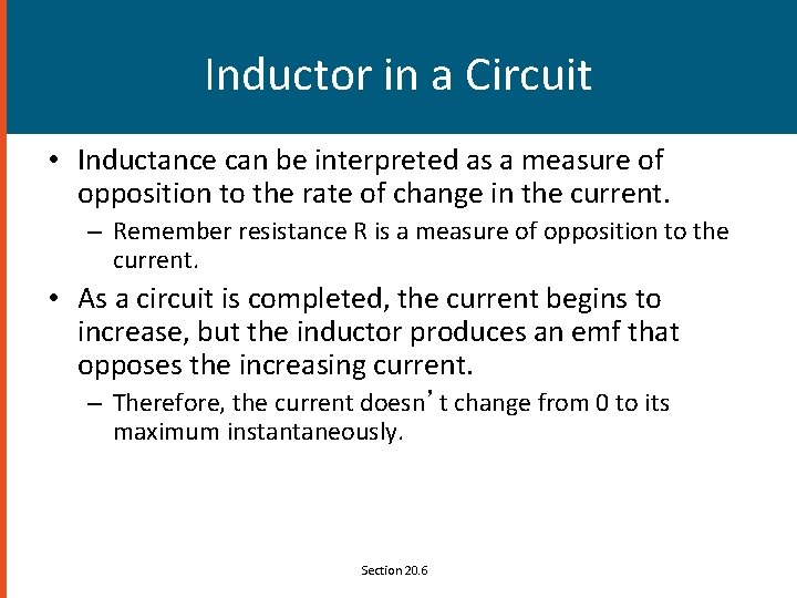 Inductor in a Circuit • Inductance can be interpreted as a measure of opposition