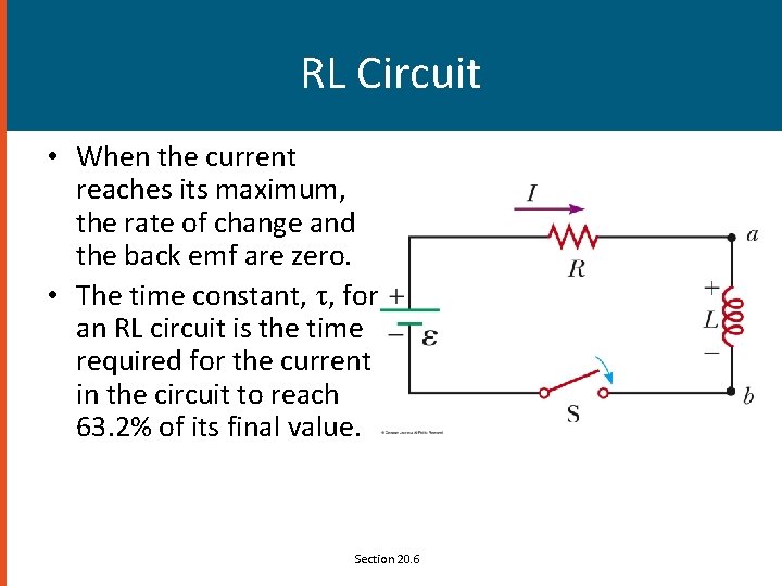 RL Circuit • When the current reaches its maximum, the rate of change and