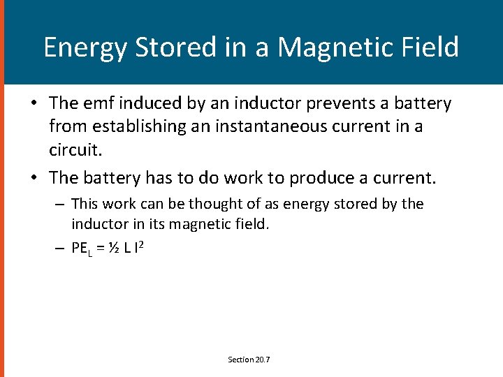 Energy Stored in a Magnetic Field • The emf induced by an inductor prevents