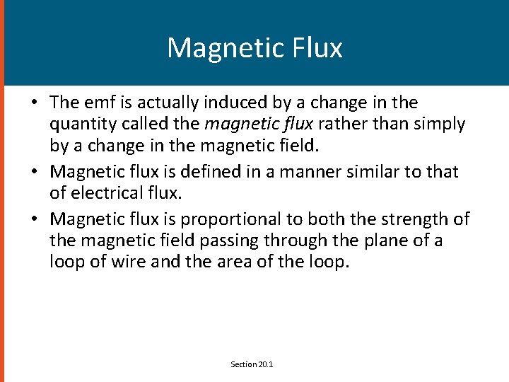 Magnetic Flux • The emf is actually induced by a change in the quantity