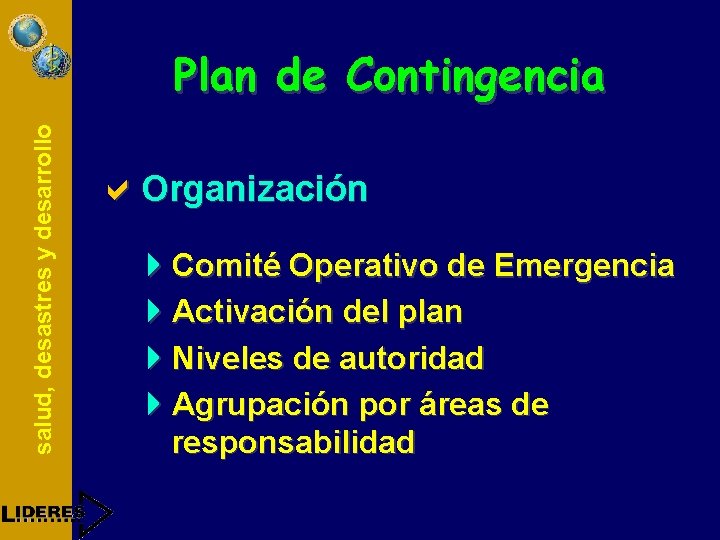 salud, desastres y desarrollo Plan de Contingencia a. Organización 4 Comité Operativo de Emergencia