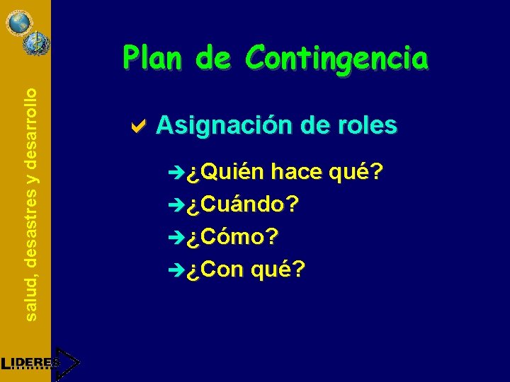 salud, desastres y desarrollo Plan de Contingencia a Asignación de roles è¿Quién hace qué?