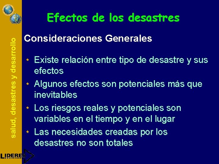 salud, desastres y desarrollo Efectos de los desastres Consideraciones Generales • Existe relación entre