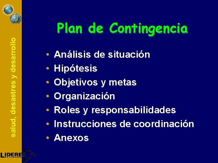 salud, desastres y desarrollo Plan de Contingencia • • Análisis de situación Hipótesis Objetivos