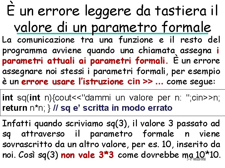 È un errore leggere da tastiera il valore di un parametro formale La comunicazione