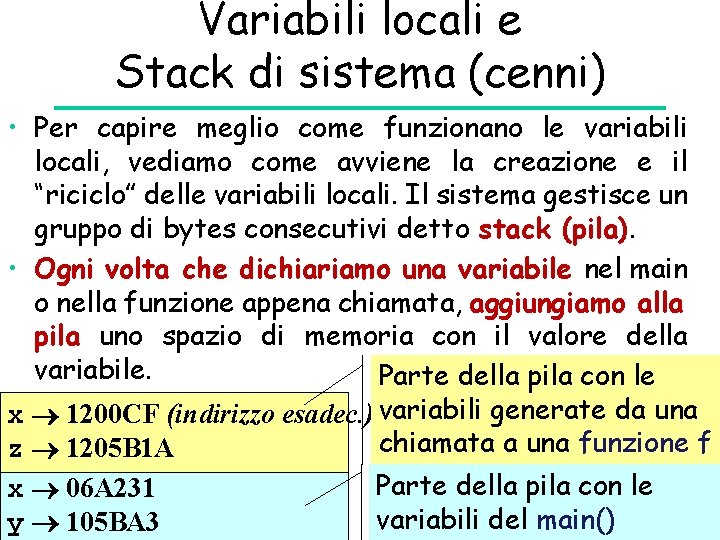 Variabili locali e Stack di sistema (cenni) • Per capire meglio come funzionano le