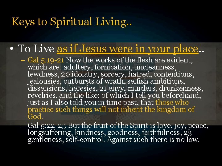 Keys to Spiritual Living. . • To Live as if Jesus were in your