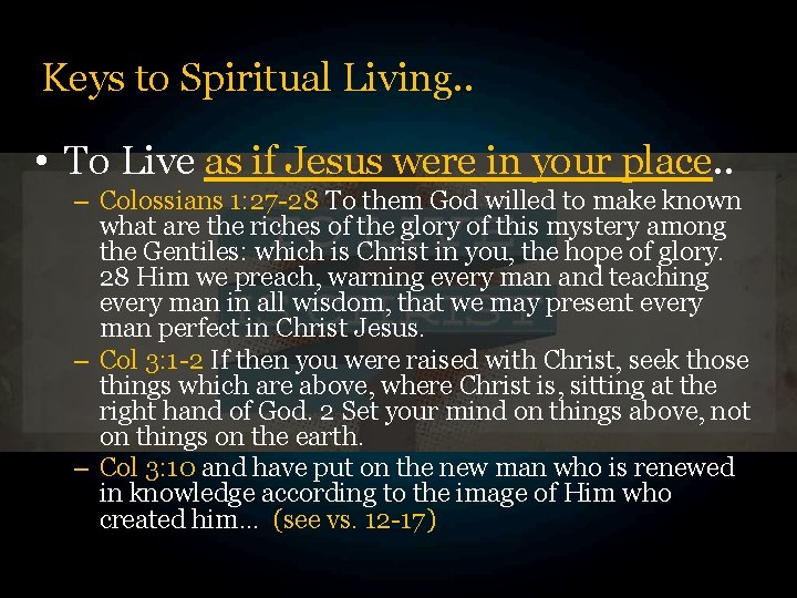 Keys to Spiritual Living. . • To Live as if Jesus were in your