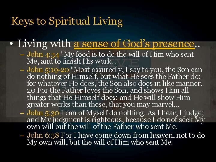 Keys to Spiritual Living • Living with a sense of God’s presence. . –