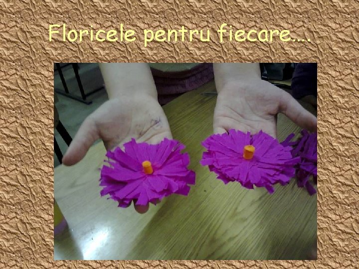 Floricele pentru fiecare…. 