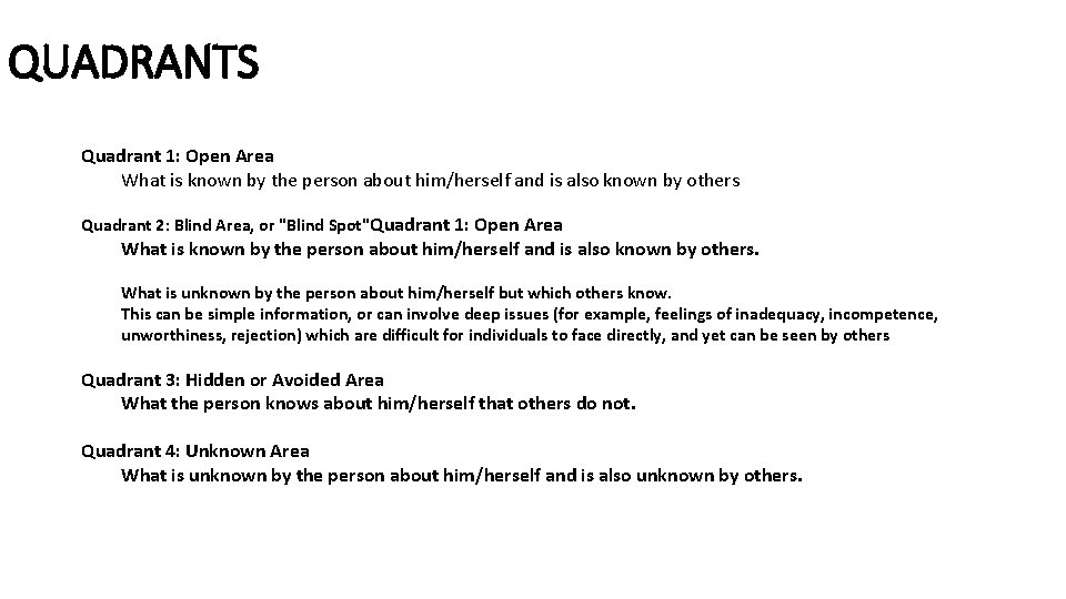 QUADRANTS Quadrant 1: Open Area What is known by the person about him/herself and