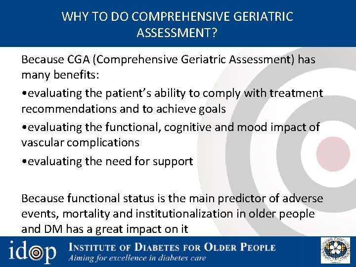 WHY TO DO COMPREHENSIVE GERIATRIC ASSESSMENT? Because CGA (Comprehensive Geriatric Assessment) has many benefits: