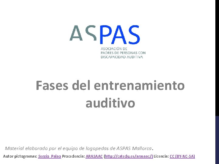 Fases del entrenamiento auditivo Material elaborado por el equipo de logopedas de ASPAS Mallorca.