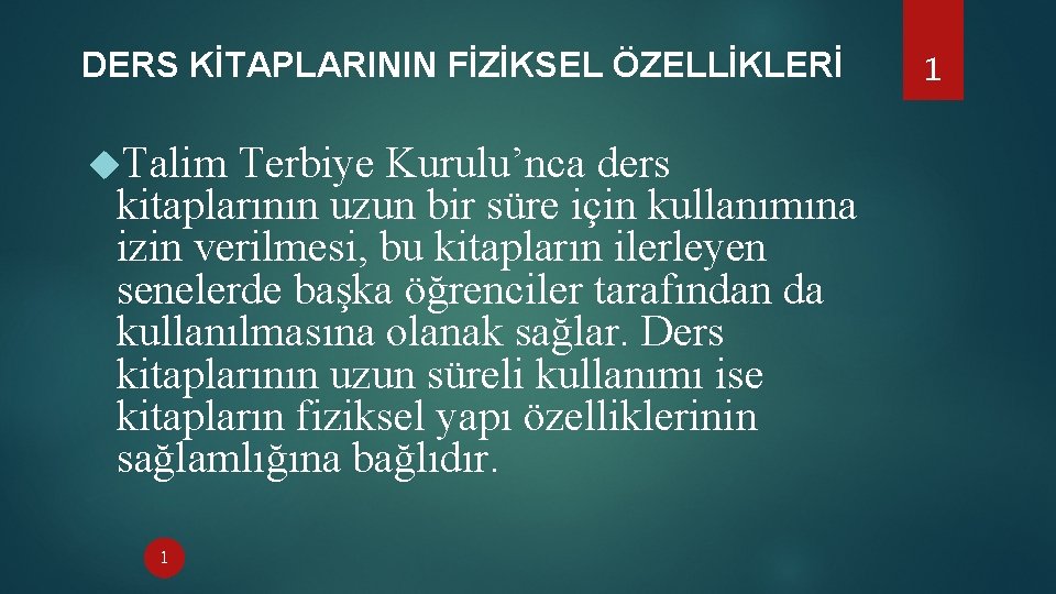 DERS KİTAPLARININ FİZİKSEL ÖZELLİKLERİ Talim Terbiye Kurulu’nca ders kitaplarının uzun bir süre için kullanımına