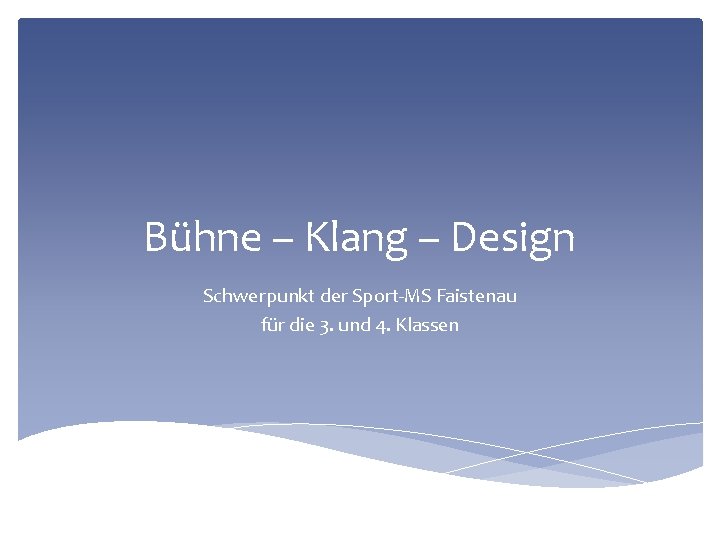 Bühne – Klang – Design Schwerpunkt der Sport-MS Faistenau für die 3. und 4.