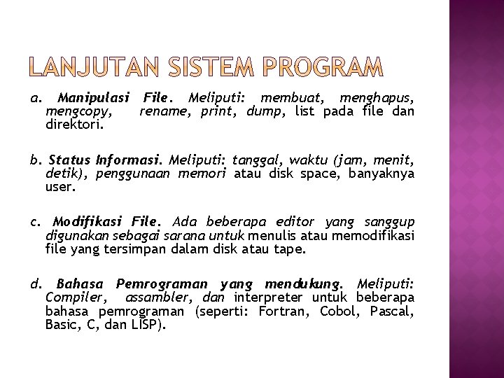 a. Manipulasi File. Meliputi: membuat, menghapus, mengcopy, rename, print, dump, list pada file dan