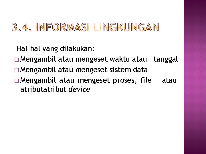 Hal-hal yang dilakukan: � Mengambil atau mengeset waktu atau tanggal � Mengambil atau mengeset