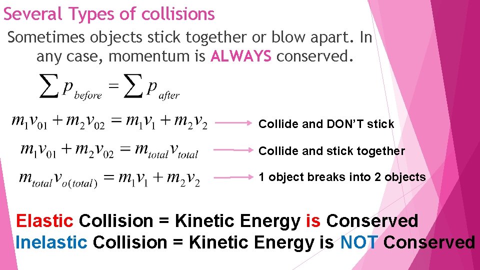 Several Types of collisions Sometimes objects stick together or blow apart. In any case,