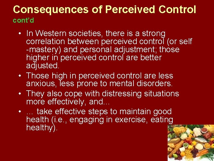 Consequences of Perceived Control cont’d • In Western societies, there is a strong correlation