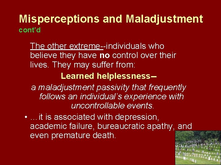 Misperceptions and Maladjustment cont’d The other extreme--individuals who believe they have no control over