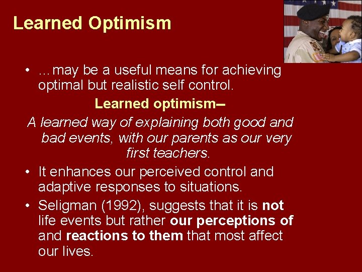 Learned Optimism • …may be a useful means for achieving optimal but realistic self