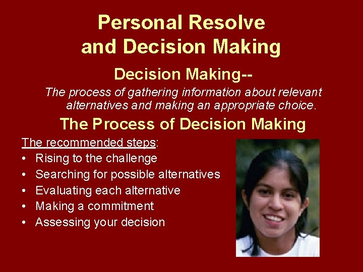 Personal Resolve and Decision Making-The process of gathering information about relevant alternatives and making