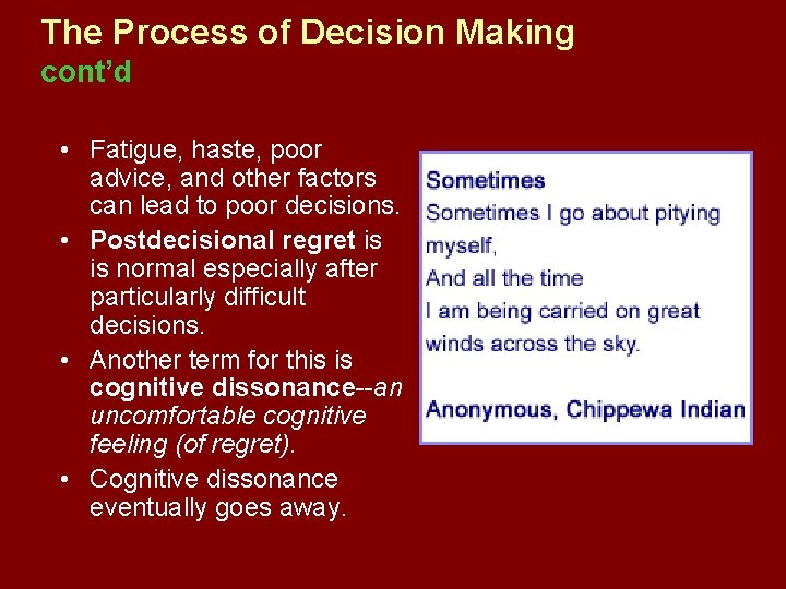 The Process of Decision Making cont’d • Fatigue, haste, poor advice, and other factors