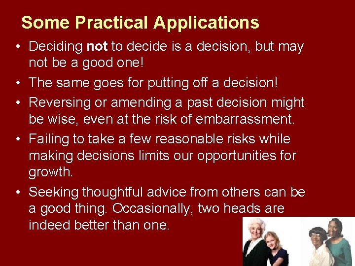 Some Practical Applications • Deciding not to decide is a decision, but may not