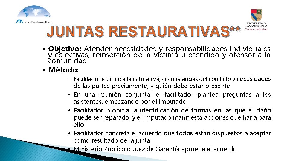 JUNTAS RESTAURATIVAS** • Objetivo: Atender necesidades y responsabilidades individuales y colectivas, reinserción de la