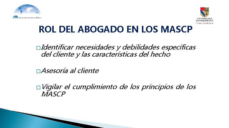 ROL DEL ABOGADO EN LOS MASCP � Identificar necesidades y debilidades específicas del cliente